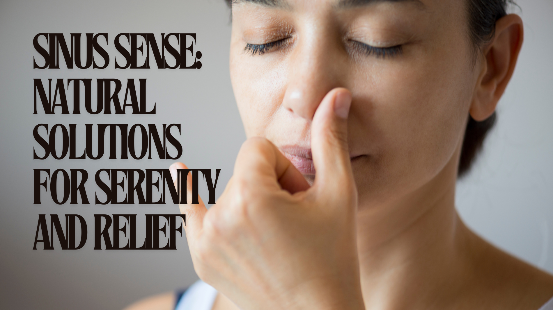 Sinus Sense: Natural Solutions for Serenity and Relief
